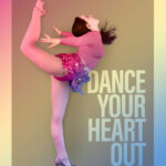 Dance poster design saying "Dance your heart out" with dancer arched in back kick wearing pink sparkles.