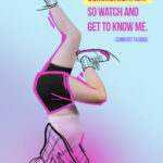 Inspirational dance poster with woman in hip hop pose, part photo part illustrated. With a Comfort Fedoke quote, "Movement is my communication so watch and get to know me."