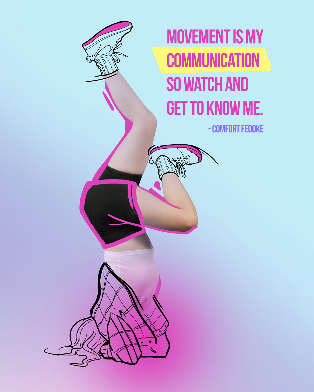 Illustrated graphic of dancer breaking with quote that says "movement is my communication so watch and get to know me" from comfort